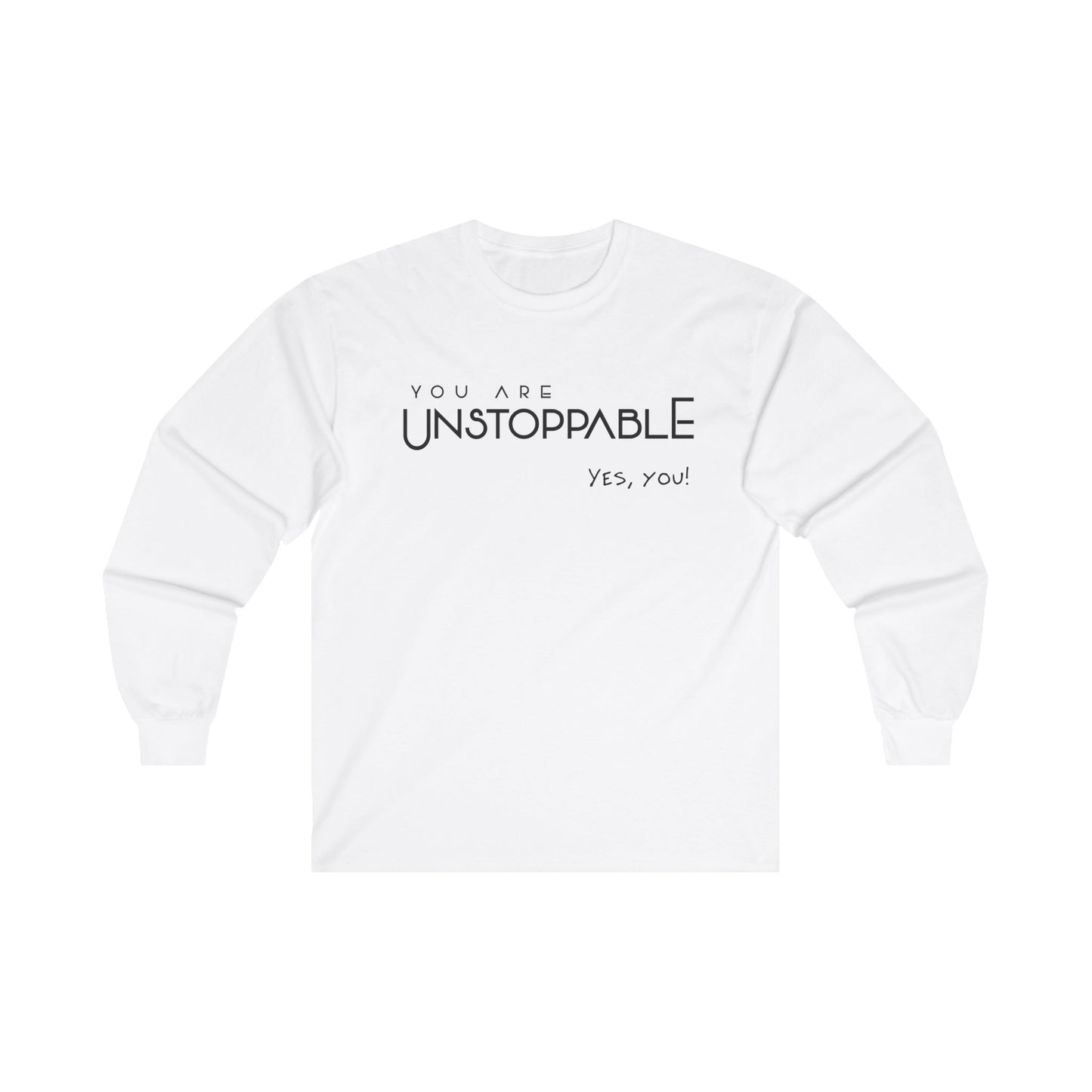 You are Unstoppable - White Long Sleeve Tee.