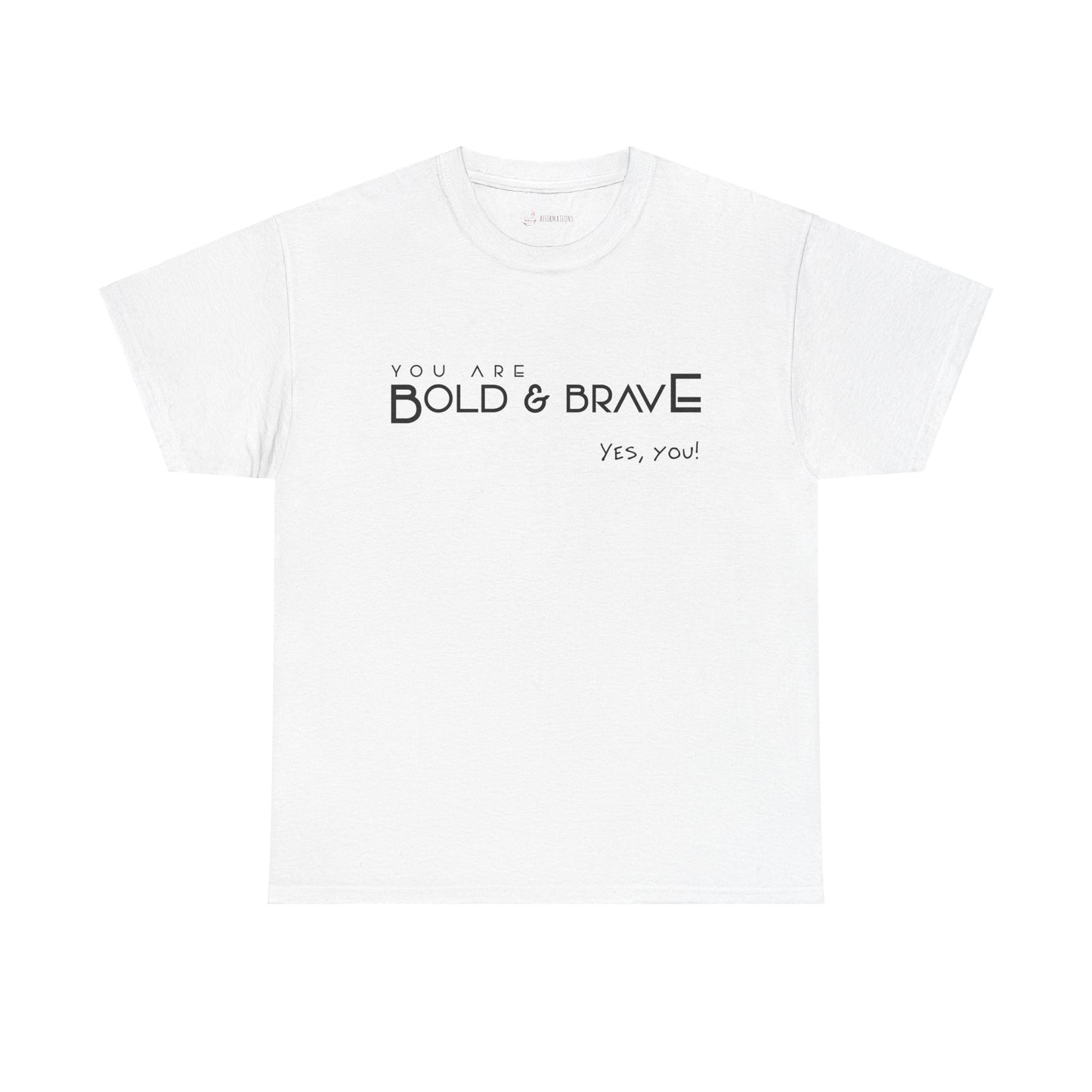 You are Bold & Brave - White Short Sleeve Unisex Tee.