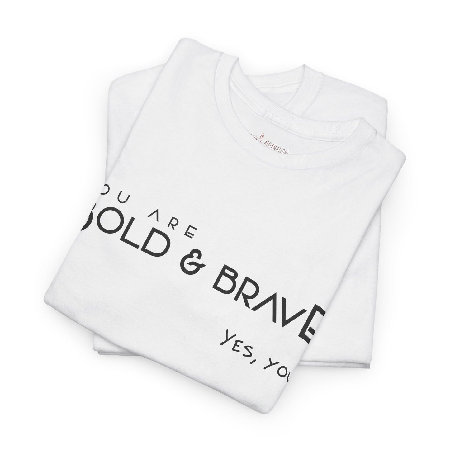 You are Bold & Brave - White Short Sleeve Unisex Tee.