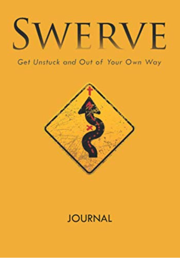 Swerve: Get Unstuck and Out of Your Own Way Journal